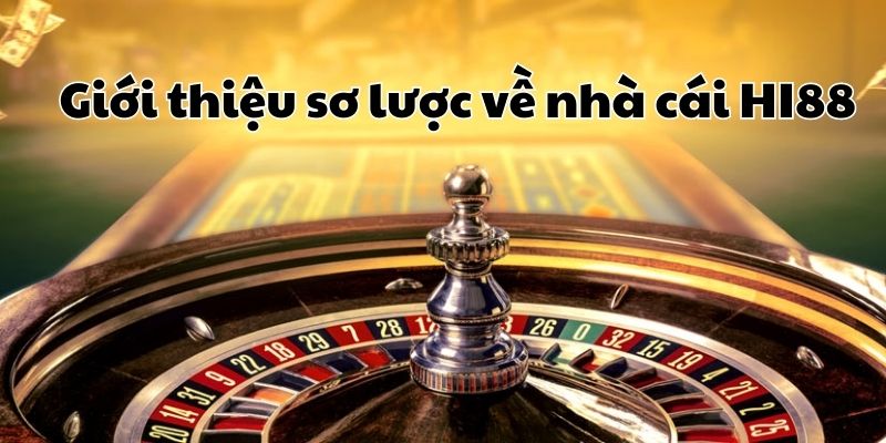 Giới thiệu sơ lược về nhà cái HI88